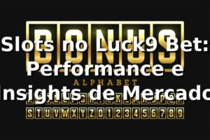 Slots no Luck9 Bet: Performance e Insights de Mercado 📊